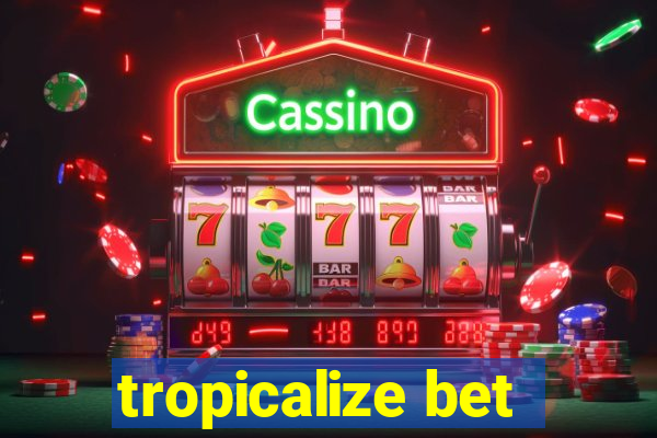 tropicalize bet